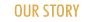 Our story
